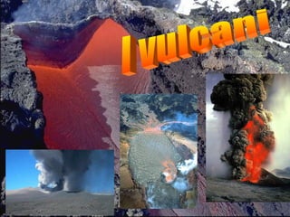 I vulcani 