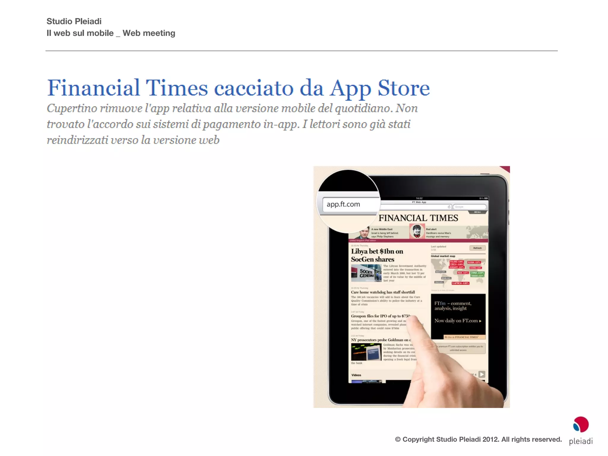 Studio Pleiadi
Il web sul mobile _ Web meeting




                                  © Copyright Studio Pleiadi 2012. All rights reserved.
 