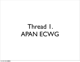 Thread 1.
APAN ECWG
 