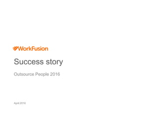 Success story
Outsource People 2016
April 2016
 