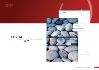 portfolio
HigHligHts



                                                           FOREM
                                                             co ns ult ing
                                                                             t. +359 2 980 8008
                                                                             f. +359 2 981 4908
                                                                             ofﬁce@foremconsulting.com
                                                                                                                   9 Narodno sabranie sq. ﬂ.5, app.9
                                                                                                                   soﬁa 1000, bulgaria
                                                                                                                   www.foremconsulting.com




                                                                                                     FOREMco n s u lti n g                     th e    way      for wa r d




                                                                                                           m a r i o . a l-j e b o u r i @ f o r e m c o n s u lt i n g . c o m

                                                                                                                                                                 manager




                                                                                                           t. +359 2 980 8008           9 Narodno sabranie sq. ﬂ.5, app.9
                                                                                                            f. +359 2 981 4908                     soﬁa 1000, bulgaria
                                                                                                          m. +359 887 386 510              www.foremconsulting.com




       FOREM co n su lti n g   t h e   way   f or wa r d




                                                                                                                                                                                  th e   way   for wa r d




                                                                                                         14 September 2009                                                         Lotus Advertising Ltd.
 