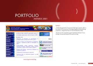 PORtfOLIO
                   AWARDS 2001

                                 Highlights:

                                 » The bG Site granted the “Government Web Page” award for 2001 to
                                 the website of Prosveta (one of the largest bulgarian book publishing
                                 companies) – designed by Ilyan.com and developed by CNSys

                                 »The site won the competition against shortlisted websites of www.
                                 sofia.bg, www.president.bg and www.police.info.bg




   www.mi.government.bg

                                                                    14 September 2009   Lotus Advertising Ltd.
 