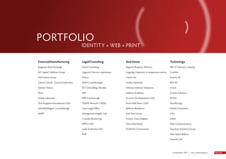 PORtfOLIO
                                     IDENtItY + WEb + PRINt

Financial/Manufacturing              Legal/Consulting              Real Estate                              Technology
bulgarian Stock Exchange             forem Consulting              Regent’s Property Advisors               EbS | It advisory company

AG Capital | Address Group           Legacom | Антов и партньори   Largo.bg | порталът за недвижими имоти   ComNet

VM finance Group                     IV&Co                         Green Life                               Sentiro uK

Zaharni Zavodi - Gorna Oryahovitza   LbAN | Luxembourgh            facility Optimum                         bOL.bG

Sanetoi | france                     SCC Consulting | Slovakia     Advance Address Valuations               eCard

Direx                                IHR                           Address Academy                          Comms Solutions

Global Lubricants                    XIPE | Luxemourgh             Gruveco Developments | uSA               bt:Net

York Kingdom International | uSA     tRADE Network | uSAID         Invers Real Smart | uSA                  Slaveikov.bg

Schmitt&Wagner | Luxembourgh         Casus Legal Office            bellevue Residence                       Mobile Generation

MARt                                 Management Insights | uK      East View Center                         еtel

                                     Consulta Resourcing           Proerty Vision bulgaria                  eNum

                                     NPPG | uSA                    Venus Real Estate                        Silian Communications

                                     Lusky & Motola | uSA          PLAM 92 | Construction                   Quantum Solutions Group

                                     RHR                                                                    Data Optics balkans

                                                                                                            telesoft | uK




                                                                                                              14 September 2009   Lotus Advertising Ltd.
 