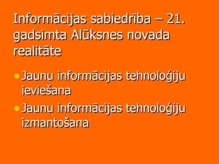 Informācijas sabiedrība – 21. gadsimta Alūksnes novada realitāte Jaunu informācijas tehnoloģiju ieviešana Jaunu informācijas tehnoloģiju izmantošana 