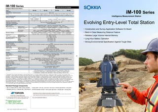 iM-100 Series SPECIFICATIONS
intelligence Measurement Station
Model iM-101 iM-102 iM-103 iM-105
Telescope
Magnification / Resolving power 30x / 2.5"
Others Length : 171mm (6.7in.), Objective aperture : 45mm (1.8in.) (48mm (1.9in.) for EDM), Image: Erect, Field
of view: 1°30' (26m/1,000m), Minimum focus: 1.3m (4.3ft.) Reticle illumination: 5 brightness levels
Angle measurement
Minimum Display 0.5"/1"
1"/5"
(0.0001 / 0.0002gon,
(0.0002 / 0.001gon, 0.005 / 0.02mil)
0.002 / 0.005mil)
Accuracy (ISO 17123-3:2001) 1" 2" 3" 5"
Dual-axis compensator Dual-axis liquid tilt sensor, working range: ±6'
Collimation compensation On/Off (selectable)
Distance measurement
Laser output*1
Reflectorless mode : Class 3R / Prism/sheet mode : Class 1
Measuring range Reflectorless*3
0.3 to 800m (2,620ft.) / Under good conditions*4
: 1,000m (3,280ft.)
(under average conditions*2
) Reflective sheet*5*6
RS90N-K: 1.3 to 500m (4.3 to 1,640ft.), RS50N-K: 1.3 to 300m (4.3 to 980ft.),
RS10N-K: 1.3 to 100m (4.3 to 320ft.)
Mini prisms CP01: 1.3 to 2,500m (4.3 to 8,200ft.), OR1PA: 1.3 to 500m (4.3 to 1,640ft.)
One prism 1.3 to 5,000m (4.3 to 16,400ft.) / Under good conditions*4
: 6,000m (19,680ft.)
Minimum Display Fine / Rapid : 0.0001m (0.001ft. / 1/16 in.) / 0.001m (0.005ft. / 1/8 in.) (selectable)
Tracking / Road : 0.001m (0.005ft. / 1/8 in.) / 0.01m (0.02ft. / 1/2 in.) (selectable)
Accuracy*2
Reflectorless*3
(2 + 2ppm x D) mm*8
(ISO 17123-4:2001) Reflective sheet*5*6
(2 + 2ppm x D) mm
(D=measuring distance in mm) Prism*7
(1.5 + 2ppm x D) mm
Measuring time*4*9
Fine 0.9s (initial 1.5s)
Rapid 0.6s (initial 1.3s)
Tracking 0.4s (initial 1.3s)
OS, Interface and Data management
Operating system Linux
Display / Keyboard Graphic LCD, 192 x 80 dots, backlight, contrast adjustment / Alphanumeric keyboard / 28 keys with backlight
Control panel location On both faces
Trigger key Yes (right side)
Data storage Internal memory Approx. 50,000 points
Plug-in memory device USB flash memory (max. 32GB)
Interface Serial RS-232C, USB2.0 (Type A for USB flash memory)
Bluetooth modem (option)*10
Bluetooth Class 1.5, Operating range: up to 10m*11
General
Guide light*12
Green LED (524nm) and Red LED (626nm), Operating range: 1.3 to 150m (4.3 to 490ft.)
Laser-pointer*12
Coaxial red laser using EDM beam
Levels Graphic 6’ (Inner Circle)
Circular level (on tribrach) 10' / 2mm
Plummet Optical Magnification: 3x, Minimum focus: 0.5m (19.7in.) from tribrach bottom
Laser (option) Red laser diode (635nm±10nm), Beam accuracy: <=1.0mm@1.3m, Class 2 laser product
Dust and water protection / Operating temperature IP66 (IEC 60529:2001) / -20 to +60ºC (-4 to +140ºF)
Size with handle 183(W)x 181(D)x 348(H)mm
Instrument height 192.5mm from tribrach mounting surface
Weight with battery & tribrach Approx. 5.3kg (11.7lb)
Power supply
Battery Li-ion rechargeable battery BDC70
Operating time (20ºC)*13
BDC70: Approx. 28hours*14
Application program
On board • REM Measurement • 3D Coordinate Measurement • Resection • Stake Out
• Topography Observation • Offset Measurement • Missing Line Measurement
• Intersection • Surface Area Calculation • Route Surveying • Point to Line
*1 IEC60825-1:Ed.2.0:2007/ FDA CDRH 21 CFR Part 1040.10 and 11 *2 Average conditions: Slight haze, visibility about 20km (12 miles), sunny periods, weak
scintillation. *3 With Kodak Gray Card White Side (90% reflective). When brightness on measured surface is 30,000 lx. or less. Reflectorless range/accuracy may vary
according to measuring objects, observation situations and environmental conditions. *4 Good conditions: No haze, visibility about 40km (25miles), overcast, no
scintillation. *5 When the measuring beam’s incidence angle is within 30º in relation to the reflective sheet target. *6 Measuring range in temperatures of 50 to 60°C
(122 to 140°F): RS90N-K: 1.3 to 300m (4.3 to 980ft.), RS50N-K: 1.3 to 180m (4.3 to 590ft.), RS10N-K: 1.3 to 60m (4.3 to 190ft.) *7 Face the prism toward the
instrument during the measurement with the distance at 10 m or less. *8 Measuring range:0.3 to 200m *9 Fastest time under good conditions, no compensation, EDM
ALC at appropriate setting, slope distance. *10 Usage approval of Bluetooth wireless technology varies according to country. Please consult your local office or
representative in advance. *11 No obstacles, few vehicles or sources of radio emissions/interference in the near vicinity of the instrument, no rain. *12 The laser-pointer
and the guide light do not work simultaneously. *13 Figures will change depensing on the operating environment including temperatures and observation conditions.
*14 In use of ECO mode. Fine single measurement every 30sec.
iM-100 Series
intelligence Measurement Station
Evolving Entry-Level Total Station
• Construction and Survey Application Software On Board
• Best-in-Class Measuring Distance Feature
• Reliable Large Volume Internal Memory
• Long-Hour Battery Operation
• Strong Environmental Specification Against Tough Sites
Standard Package Components
• Main unit • Battery (BDC70) • Battery charger (CDC68A)
• Hexagonal wrench ×2 • Cleaning cloth • Quick Manual
TOPCON CORPORATION
75-1 Hasunuma-cho, Itabashi-ku, Tokyo 174-8580, Japan Phone:
(+81)3-3558-2993 Fax: (+81)3-3960-4214 www.topcon.co.jp
• Power Cable • Lens cap • Lens hood • Tool pouch • Precision Screwdriver • Lens brush •
CD-ROM (Operation manual) • Laser caution sign-board • Carrying case • Carrying strap
- Specifications may vary by region and are subject to change without notice.
- Bluetooth® word mark and logos are registered trademarks owned by Bluetooth SIG, Inc. and any use of such marks by Topcon is under license.
- Other trademarks and trade names are those of their respective owners.
Your local Authorized Dealer is:
Peralatansurvey.com
0821 1028 7745
PT Alat Ukur Indosurta
©2017 Topcon Corporation All rights reserved. P-234-1 GE
 