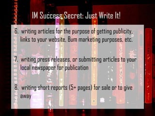 <ul><li>6.  writing articles for the purpose of getting publicity, links to your website, Bum marketing purposes, etc. </l...