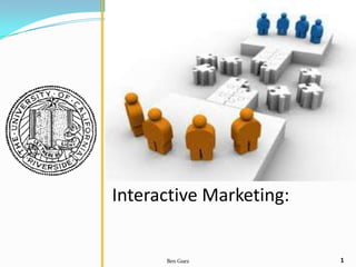 Interactive Marketing:


      Ben Guez           11
 