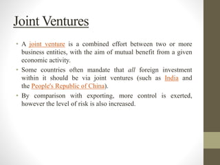 Joint Ventures
• A joint venture is a combined effort between two or more
business entities, with the aim of mutual benefi...