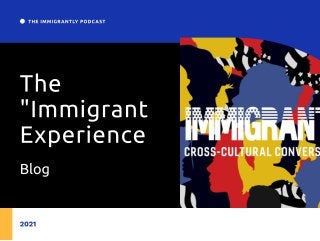 The "Immigrant Experience:" Why We Need to Tell it All.