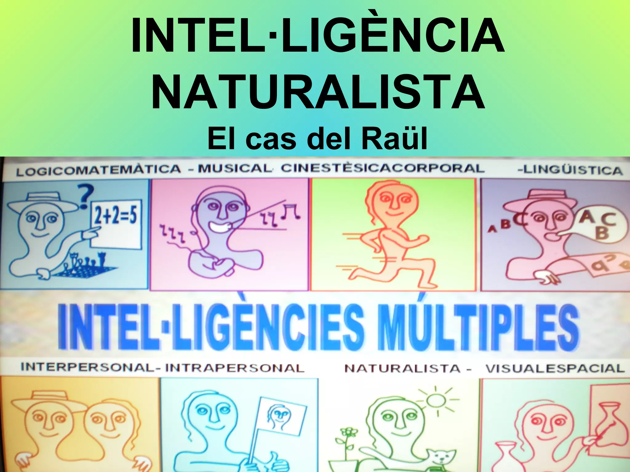 INTEL·LIGÈNCIA NATURALISTA El cas del Raül 