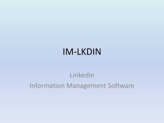 Linkedin information
  LINKEDIN
management
  information
  management
  using Mind Mapping
 