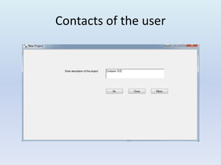 Contacts of the user
 