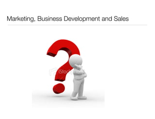 Marketing, Business Development and Sales 
 