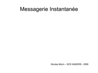 Messagerie Instantanée Nicolas Morin – SCD ANGERS - 2006 
