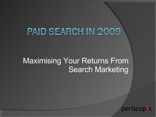Maximising Your Returns From Search Marketing 