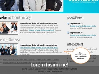 Slabá čitelnost,
                  špatné fotky =>
                  text bude málo
                      platný.



Lorem ipsum ne!
 