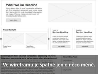 Ve wireframu je špatné jen o něco méně.
 