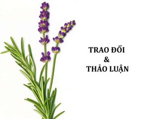 TRAO ĐỔI
&
THẢO LUẬN
 