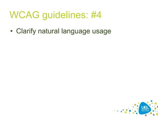 WCAG guidelines: #4
• Clarify natural language usage

23

 