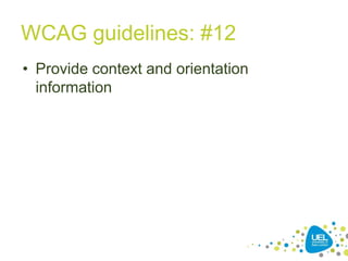 WCAG guidelines: #12
• Provide context and orientation
information

31

 