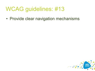 WCAG guidelines: #13
• Provide clear navigation mechanisms

32

 