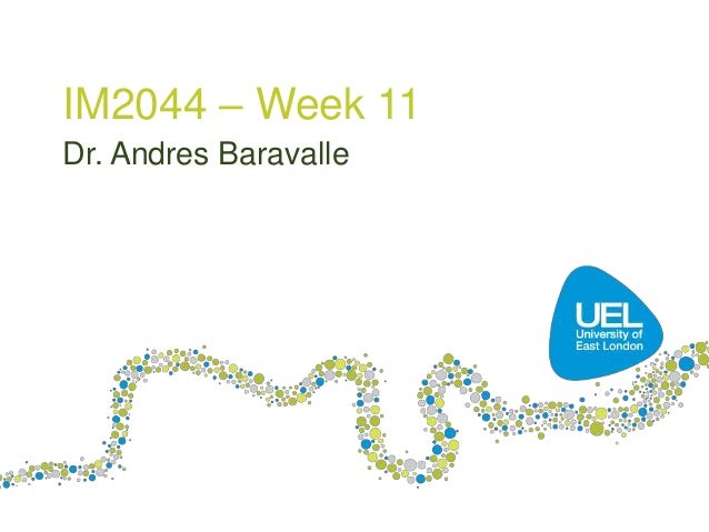IM2044 – Week 11
Dr. Andres Baravalle

 