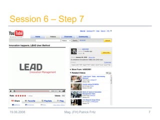Session 6 – Step 7
19.06.2008 7Mag. (FH) Patrick Fritz
 