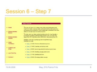 Session 6 – Step 7
19.06.2008 8Mag. (FH) Patrick Fritz
 