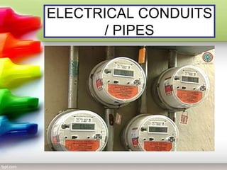 ELECTRICAL CONDUITS
/ PIPES
 