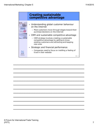 ______________________________________
______________________________________
______________________________________
______________________________________
______________________________________
______________________________________
______________________________________
______________________________________
______________________________________
______________________________________
______________________________________
______________________________________
7
11/4/2015
© Forum for International Trade Training
(FITT)
International Marketing: Chapter 5
 