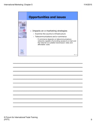 ______________________________________
______________________________________
______________________________________
______________________________________
______________________________________
______________________________________
______________________________________
______________________________________
______________________________________
______________________________________
______________________________________
______________________________________
9
11/4/2015
© Forum for International Trade Training
(FITT)
International Marketing: Chapter 5
 