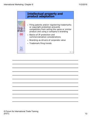 ______________________________________
______________________________________
______________________________________
______________________________________
______________________________________
______________________________________
______________________________________
______________________________________
______________________________________
______________________________________
______________________________________
______________________________________
13
11/2/2015
© Forum for International Trade Training
(FITT)
International Marketing: Chapter 8
 