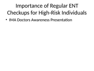 Importance of Regular ENT Checkups for High-Risk Individuals to Improve ...