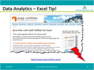 Data Analytics – Excel Tip!
4/27/2014 Don Tomoff | Invenio Advisors LLC 40
http://www.asap-utilities.com/
 