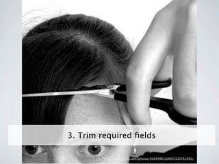 3. Trim required ﬁelds

         http://www.ﬂickr.com/photos/60849961@N00/525761992/
 