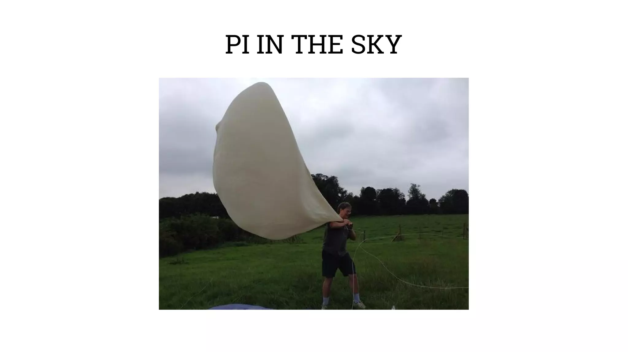PI IN THE SKY 
 