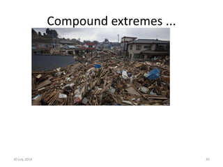 Compound extremes ...
30 July 2014 45
 