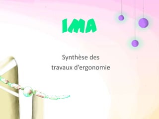 iMA
    Synthèse des
travaux d’ergonomie
 