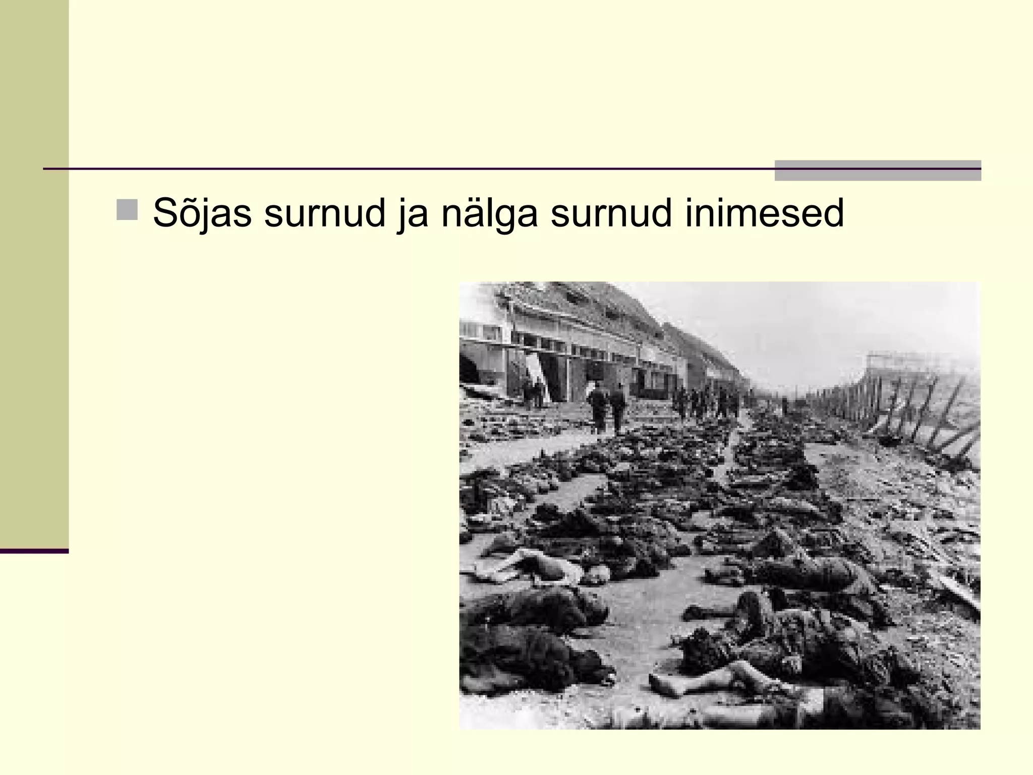  Sõjas surnud ja nälga surnud inimesed
 