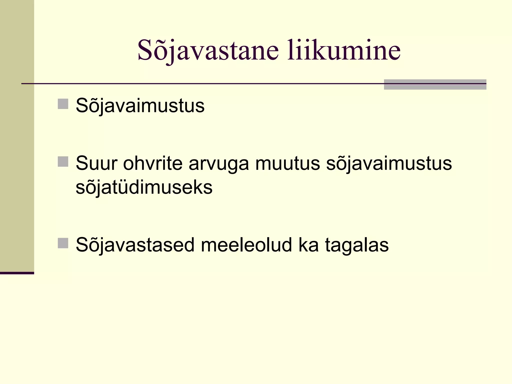 Sõjavastane liikumine
 Sõjavaimustus


 Suur ohvrite arvuga muutus sõjavaimustus
  sõjatüdimuseks

 Sõjavastased meeleolud ka tagalas
 