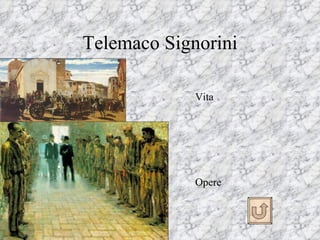 Telemaco Signorini

             Vita




             Opere
 