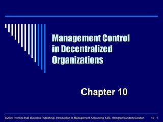 Management Control in Decentralized Organizations Chapter 10 