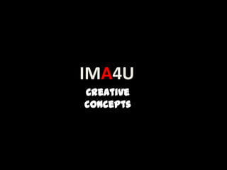 IMA4U Creative concepts 