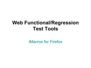 Web Functional/Regression Test Tools iMacros  for  Firefox 