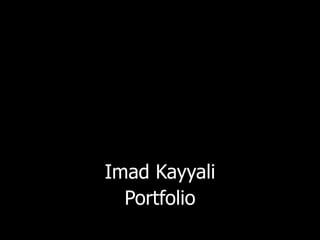 Imad Kayyali Portfolio 