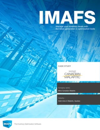 IMAFS > Case study > Canadian Malartic
CASE STUDY
Company name :
Mine Canadian Malartic
Industry :
Gold mine in Malartic, Quebec
 