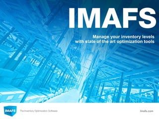 Imafs.com
Manage your inventory levels
with state of the art optimization tools
 