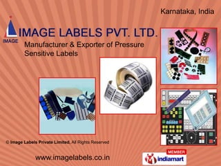 Karnataka, India  Manufacturer & Exporter of Pressure  Sensitive Labels © Image Labels Private Limited, All Rights Reserved www.imagelabels.co.in 