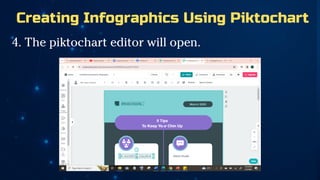 Creating Infographics Using Piktochart
4. The piktochart editor will open.
 