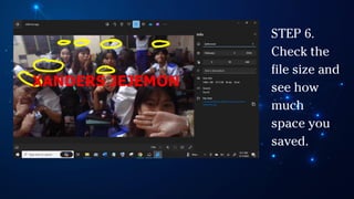 STEP 6.
Check the
file size and
see how
much
space you
saved.
 